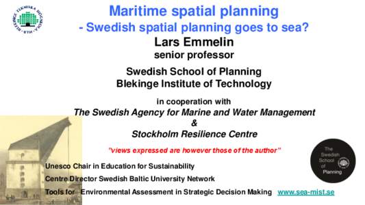 Maritime spatial planning - Swedish spatial planning goes to sea? Lars Emmelin senior professor  Swedish School of Planning
