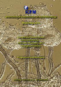 International Commission on Food Mycology Workshop 2016 Current and Future Trends in Food Mycology – Methods, Taxonomy, and