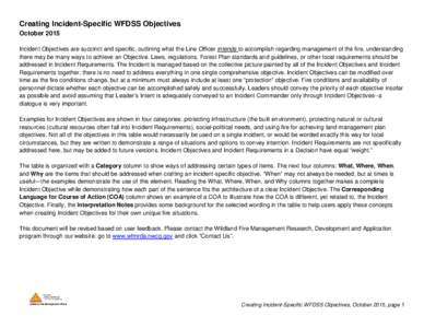 Creating Incident-Specific WFDSS Objectives October 2015 Incident Objectives are succinct and specific, outlining what the Line Officer intends to accomplish regarding management of the fire, understanding there may be m