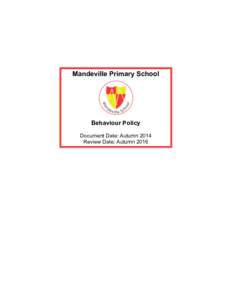 Mandeville Primary School  Behaviour Policy Document Date: Autumn 2014 Review Date: Autumn 2016