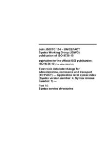 Joint ISO/TC 154 – UN/CEFACT Syntax Working Group (JSWG) publication of ISOequivalent to the official ISO publication: ISOFirst editionElectronic data interchange for