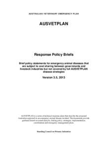 AU S T R AL I AN V E T E R I N AR Y E M E R GE N C Y P L AN  AUSVETPLAN Response Policy Briefs Brief policy statements for emergency animal diseases that