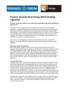 Property Assessed Clean Energy (PACE) Enabling Legislation A Policy to Help Property Owners Access Financing for Renewable Energy and Energy Efficiency Improvements Innovations in clean energy financing are as important 