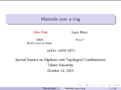 Matroids over a ring Alex Fink Luca Moci  MSRI