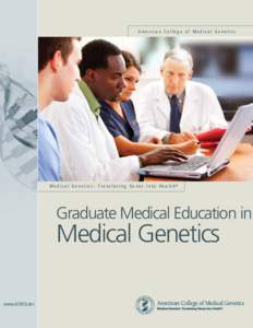 American College of Medical Genetics  Medical Genetics: Translating Genes Into Health® Graduate Medical Education in