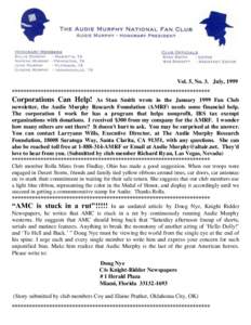 Vol. 5, No. 3. July, 1999 ********************************************************************* Corporations Can Help! As Stan Smith wrote in the January 1999 Fan Club newsletter, the Audie Murphy Research Foundation (AM