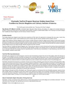 News Release March 9, 2012 Chartwells YouFirst Program Receives Goldies Award from FoodService Director Magazine and Culinary Institute of America The YouFirst guest service platform wins “Focusing on the Guest” cate