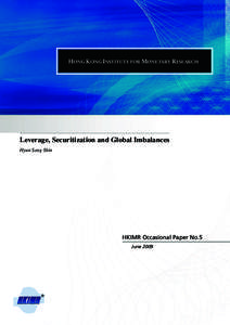 HONG KONG INSTITUTE FOR MONETARY RESEARCH  Leverage, Securitization and Global Imbalances Hyun Song Shin  HKIMR Occasional Paper No.5