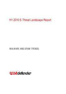 H1 2010 E-Threat Landscape Report  MALWARE AND SPAM TRENDS H1 2010 E-Threats Landscape Report