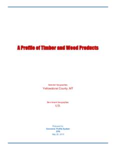 A Profile of Timber and Wood Products  Selected Geographies: Yellowstone County, MT
