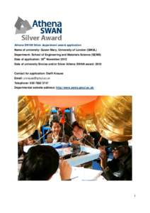 Athena SWAN Silver department award application Name of university: Queen Mary, University of London (QMUL) Department: School of Engineering and Materials Science (SEMS) Date of application: 30th November 2012 Date of u