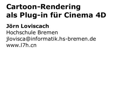 Cartoon-Rendering als Plug-in für Cinema 4D Jörn Loviscach Hochschule Bremen  www.l7h.cn