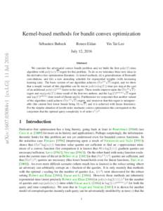 Kernel-based methods for bandit convex optimization  arXiv:1607.03084v1 [cs.LG] 11 Jul 2016 S´ebastien Bubeck