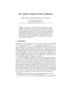 The Cognitive Complexity of OWL Justifications Matthew Horridge, Samantha Bail, Bijan Parsia, Ulrike Sattler The University of Manchester Oxford Road, Manchester, M13 9PL {matthew.horridge|bails|bparsia|