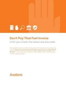 Don’t Pay That Fuel Invoice Until you know the taxes are accurate Fuel supplier invoices are often wrong, and sometimes very wrong. Across the industry, bulk fuel invoices with errors of $15 or greater occur roughly 25