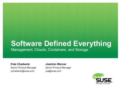 Software Defined Everything Management, Clouds, Containers, and Storage Pete Chadwick  Joachim Werner