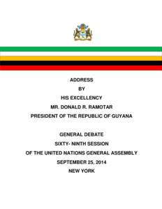 ADDRESS BY HIS EXCELLENCY MR. DONALD R. RAMOTAR PRESIDENT OF THE REPUBLIC OF GUYANA