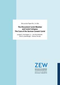 Dis­­cus­­si­­on Paper NoThe Discontent Cartel Member and Cartel Collapse: The Case of the German Cement Cartel Joseph E. Harrington, Jr. · Kai Hüschelrath ·