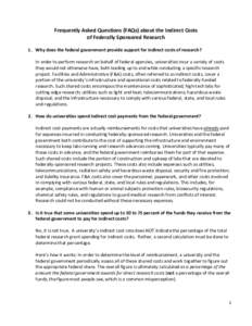 Frequently Asked Questions (FAQs) about the Indirect Costs of Federally Sponsored Research 1. Why does the federal government provide support for indirect costs of research? In order to perform research on behalf of fede