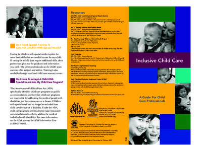 Resources LOCATE: Child Care Enhanced Special Needs Service | www.mdchildcare.org LOCATE helps parents of children with special needs to identify appropriate regulated child care and helps child care provide