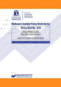 Melbourne Institute Policy Briefs Series Policy Brief NoBudget Deficits and the Dual Roles of Fiscal Policy Guay Lim, Tim Robinson and Viet Nguyen THE MELBOURNE INSTITUTE IS COMMITTED TO INFORMING THE DEBATE