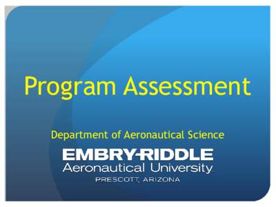 Program Assessment Department of Aeronautical Science AABI 3.10 Continuous Assessment & Improvement 1. Students