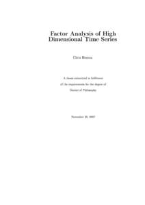 Factor Analysis of High Dimensional Time Series Chris Heaton  A thesis submitted in fullment
