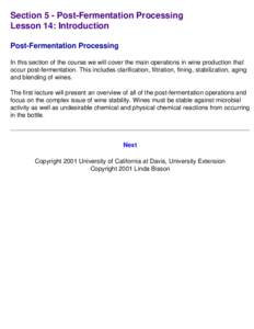 Section 5 - Post-Fermentation Processing Lesson 14: Introduction Post-Fermentation Processing In this section of the course we will cover the main operations in wine production that occur post-fermentation. This includes