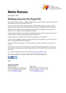 Media Release November 27, 2015 Kidding around at the Royal ICC This weekend it will be a parents’ paradise in Brisbane when the new Itty Bitty Kids Expo takes over the Royal International Convention Centre (Royal ICC)