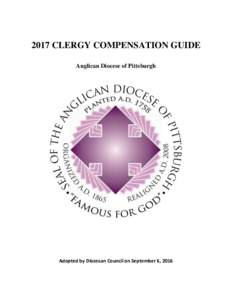 2017 CLERGY COMPENSATION GUIDE Anglican Diocese of Pittsburgh Adopted by Diocesan Council on September 6, 2016  2