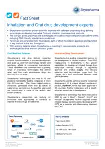 Fact Sheet  Inhalation and Oral drug development experts  Skyepharma combines proven scientific expertise with validated proprietary drug delivery technologies to develop innovative Oral and Inhalation pharmaceutical 