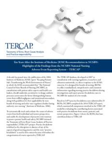 Ten Years After the Institute of Medicine (IOM) Recommendation to NCSBN: Highlights of the Findings from the NCSBN National Nursing Adverse Event Reporting System – TERCAP® A decade has passed since the publication of