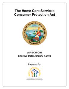 The Home Care Services Consumer Protection Act VERSION ONE Effective Date: January 1, 2016