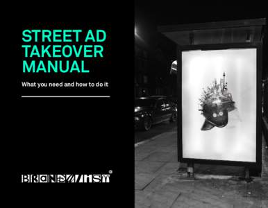 STREET AD TAKEOVER MANUAL What you need and how to do it  1