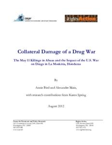 Collateral Damage of a Drug War The May 11 Killings in Ahuas and the Impact of the U.S. War on Drugs in La Moskitia, Honduras By Annie Bird and Alexander Main,