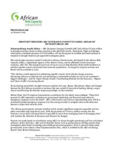 PRESS RELEASE 22 January 2015 DROUGHT TRIGGERS ARC INSURANCE PAYOUT IN SAHEL AHEAD OF HUMANITARIAN AID Johannesburg, South Africa – ARC Insurance Company Limited (ARC Ltd) will pay US $25 million