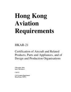 Hong Kong Aviation Requirements HKAR-21 Certification of Aircraft and Related Products, Parts and Appliances, and of