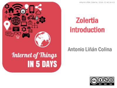 Zolertia introduction Antonio Liñán Colina Antonio Liñán Colina Electronic Engineer