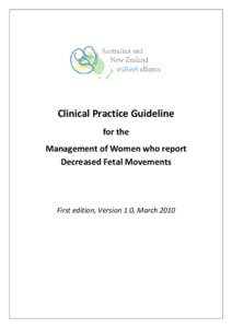 Clinical Practice Guideline for the Management of Women who report Decreased Fetal Movements  First edition, Version 1.0, March 2010