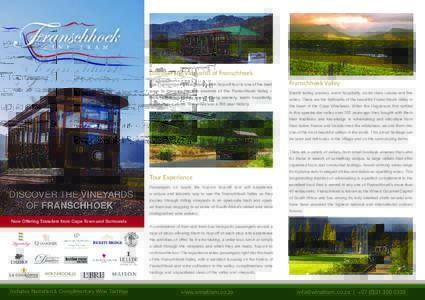 Discover the Vineyards of Franschhoek The Franschhoek Wine Tram hop-on hop-off tour is one of the best ways to discover the true essence of the Franschhoek Valley – picturesque vineyards, breath-taking scenery, warm ho