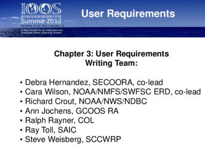 User Requirements  Chapter 3: User Requirements Writing Team:  • Debra Hernandez, SECOORA, co-lead