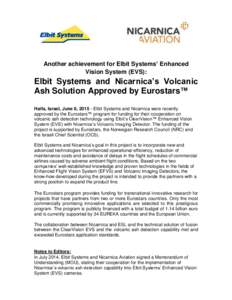 Another achievement for Elbit Systems’ Enhanced Vision System (EVS): Elbit Systems and Nicarnica’s Volcanic Ash Solution Approved by Eurostars™ Haifa, Israel, June 8, Elbit Systems and Nicarnica were recentl