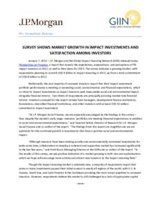 For Immediate Release  SURVEY SHOWS MARKET GROWTH IN IMPACT INVESTMENTS AND SATISFACTION AMONG INVESTORS January 7, 2013 – J.P. Morgan and the Global Impact Investing Network (GIIN) released today Perspectives on Progr