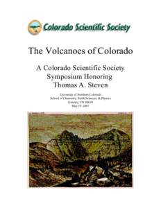 The Volcanoes of Colorado A Colorado Scientific Society Symposium Honoring Thomas A. Steven University of Northern Colorado School of Chemistry, Earth Sciences, & Physics