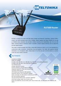 RUT500 Router  RUT500 is compact 3G router with high speed wireless and Ethernet connections. Internal HSPA+ modem can reach download rate of up to 21Mbps. Router supports the latest IEEE802.11n as well as IEEE802.11b/g 