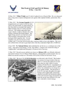 This Week in USAF and PACAF History 30 May – 5 Jun[removed]May 1912 Wilbur Wright, age 45, died of typhoid fever at Dayton Ohio. He was exhausted after a long series of patent infringement suits against other airplane 