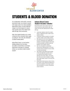 STUDENTS & BLOOD DONATION As an independent, not-for-profit, community based blood center, we are able to respond to the unique needs of our donor population. Indiana Blood Center can easily implement change to our blood