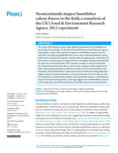 Neonicotinoids impact bumblebee colony fitness in the field; a reanalysis of the UK’s Food & Environment Research Agency 2012 experiment Dave Goulson School of Life Sciences, University of Sussex, Falmer, East Sussex, 