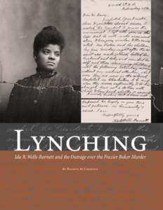 Lynching Ida B. Wells-Barnett and the Outrage over the Frazier Baker Murder By Trichita M. Chestnut Somebody must show that the Afro-American race is more sinned against than sinning, and it seems to have fallen upon me