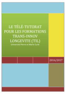 LE TÉLÉ-TUTORAT POUR LES FORMATIONS TRANS-INNOV LONGEVITE (TIL) Université Pierre et Marie Curie